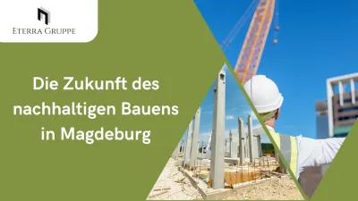 Eco Land Building (ELB): Die Zukunft des nachhaltigen Bauens in Magdeburg