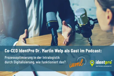 Digitale Prozessoptimierung in der Intralogistik: Einblicke von IdentPro Co-CEO Dr. Martin Welp im Podcast Irgendwas mit Logistik