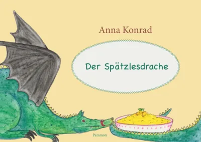 Buchtipp: "Der Spätzlesdrache" von Anna Konra