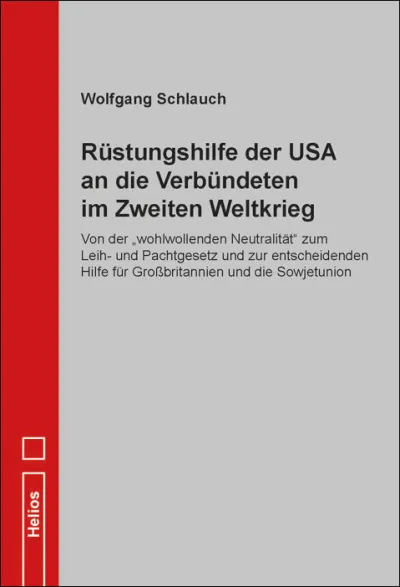 Rüstungshilfe der USA an die Verbündeten im Zweiten Weltkrieg - Doku von Wolfgang Schlauch - Helios-Verlag