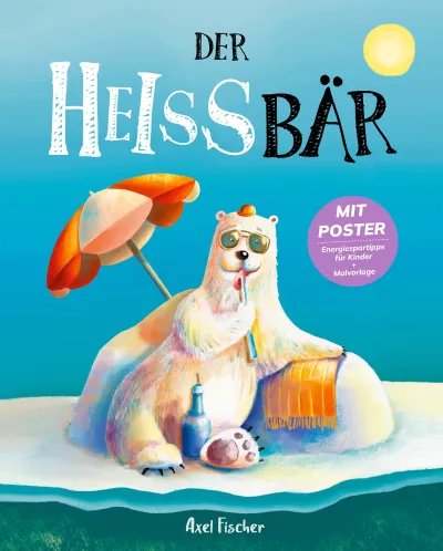 Der HEISSbär - Dieses Buch möchte die Welt retten