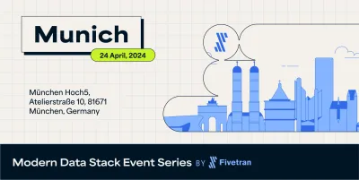 Fivetran Modern Data Stack Roadshow in München: 24.04.2024, München Hoch 5