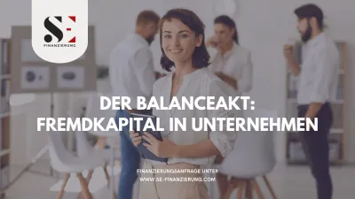 Der Balanceakt: Fremdkapital in Unternehmen - Eine Jonglage zwischen Chancen und Risiken