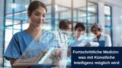 Fortschrittliche Medizin: was mit Künstliche Intelligenz möglich wird