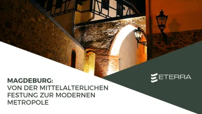 Magdeburg: Von der mittelalterlichen Festung zur modernen Metropole