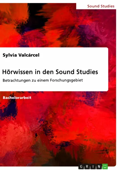 Hörwissen in den Sound Studies: Was wir über Klänge wissen