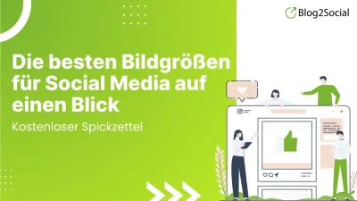 Optimale Bildgrößen für Social Media - Kostenfreier Spickzettel von Blog2Social jetzt verfügbar