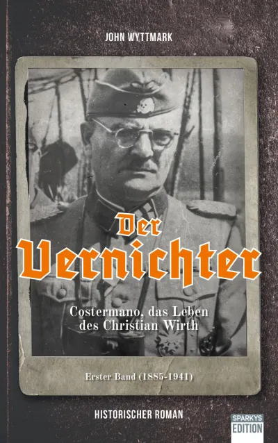 Historischer Roman: "Der Vernichter - Costermano, das Leben des Christian Wirth"