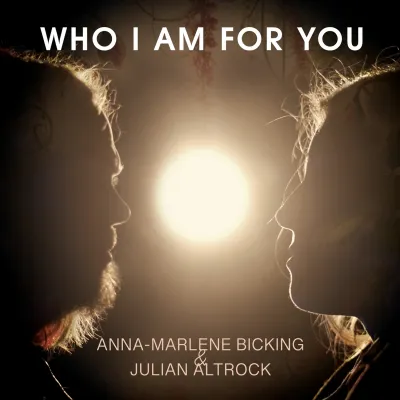 Anna-Marlene Bicking & Julian Altrock - Who I Am For You