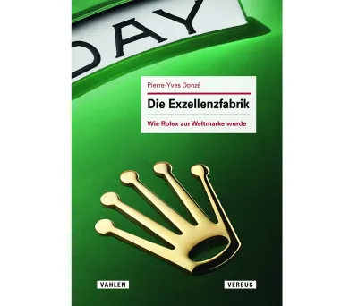 Neuerscheinung - Buch-Vorstellung: "Die Exzellenzfabrik - Wie Rolex zur Weltmarke wurde"