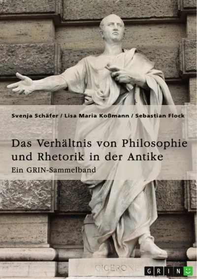 Der perfekte Redner: Rhetorische Philosophie der Antike