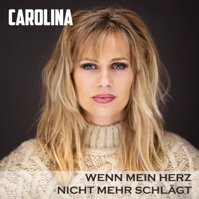 CAROLINA - "Wenn mein Herz nicht mehr schlägt"