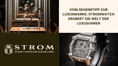 Vom Geheimtipp zur High-End-Uhr: Stromwatch erobert den Luxusmarkt