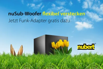 Nubert Frühjahrsaktion: nuSub Woofer flexibel verstecken - Funkadapter gratis im Osternest