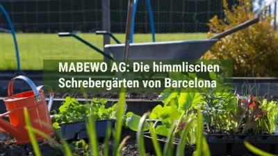 MABEWO AG: Die himmlischen Schrebergärten von Barcelona
