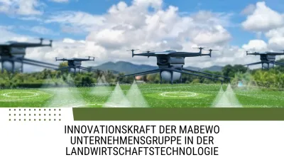 Innovationskraft der MABEWO Unternehmensgruppe in der Landwirtschaftstechnologie