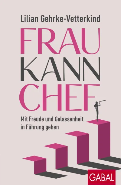 Frau kann Chef: The Female Way to Leadership
