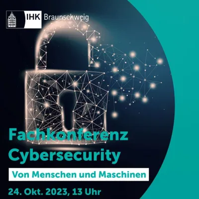 Was der Mittelstand jetzt über IT-Sicherheit wissen sollte - Fachkonferenz Cybersecurity am 24.10.23 in Braunschweig