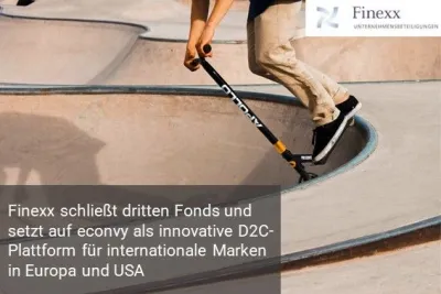 Finexx schließt erfolgreich dritten Fonds und setzt auf econvy als innovative D2C-Plattform für internationale Marken in Europa und USA