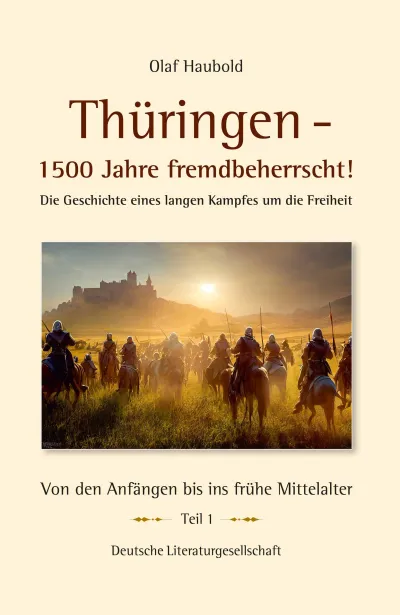 Olaf Haubold: Thüringen - 1500 Jahre fremdbeherrscht!